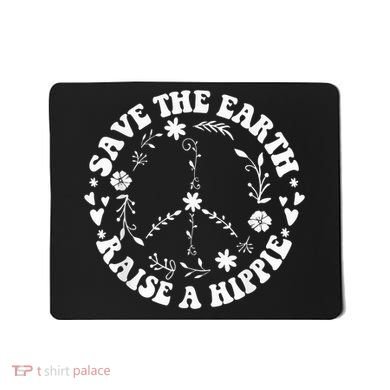 Save The Earth Raise A Hippie Earth Day Mousepad