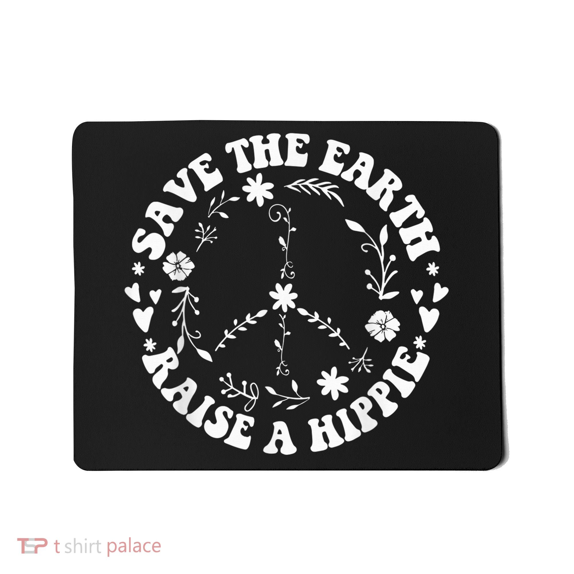 Save The Earth Raise A Hippie Earth Day Mousepad