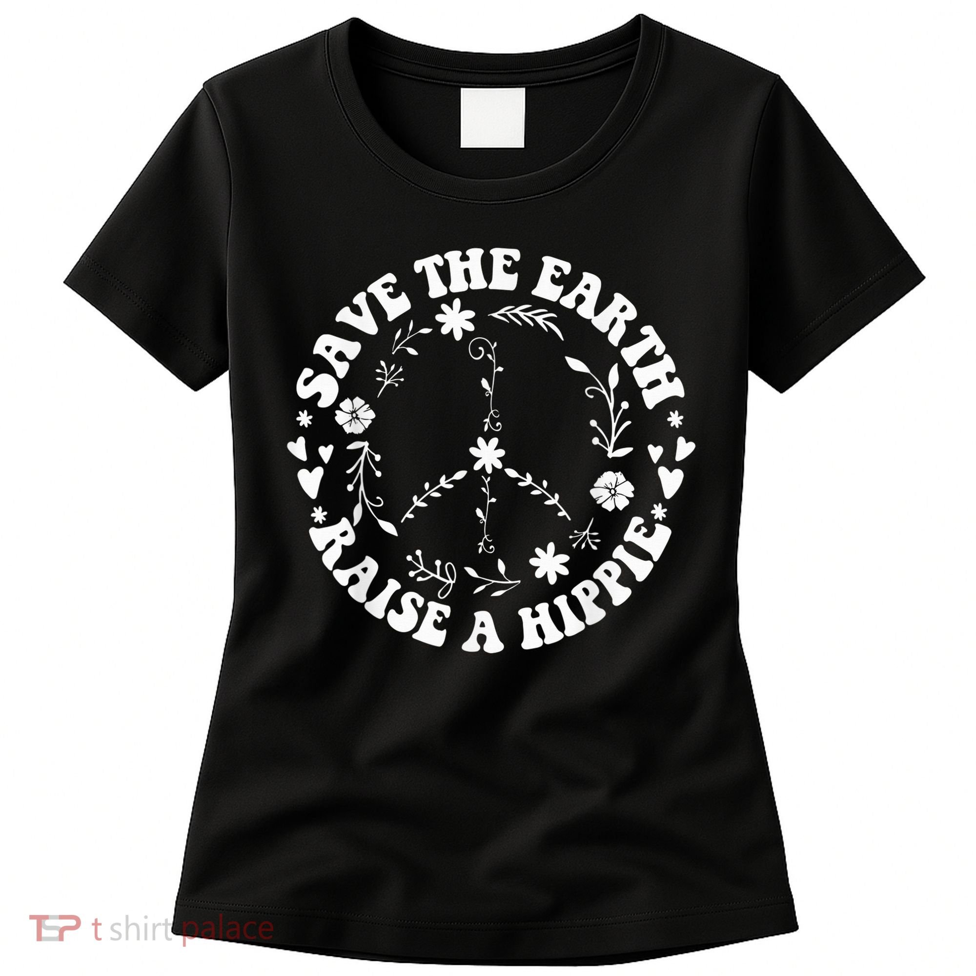 Save The Earth Raise A Hippie Earth Day Women's T-Shirt