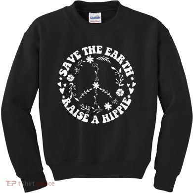 Save The Earth Raise A Hippie Earth Day Kids Sweatshirt