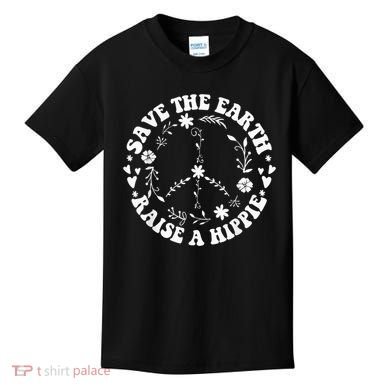 Save The Earth Raise A Hippie Earth Day Kids T-Shirt