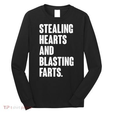 Stealing Hearts And Blasting Farts Long Sleeve Shirt
