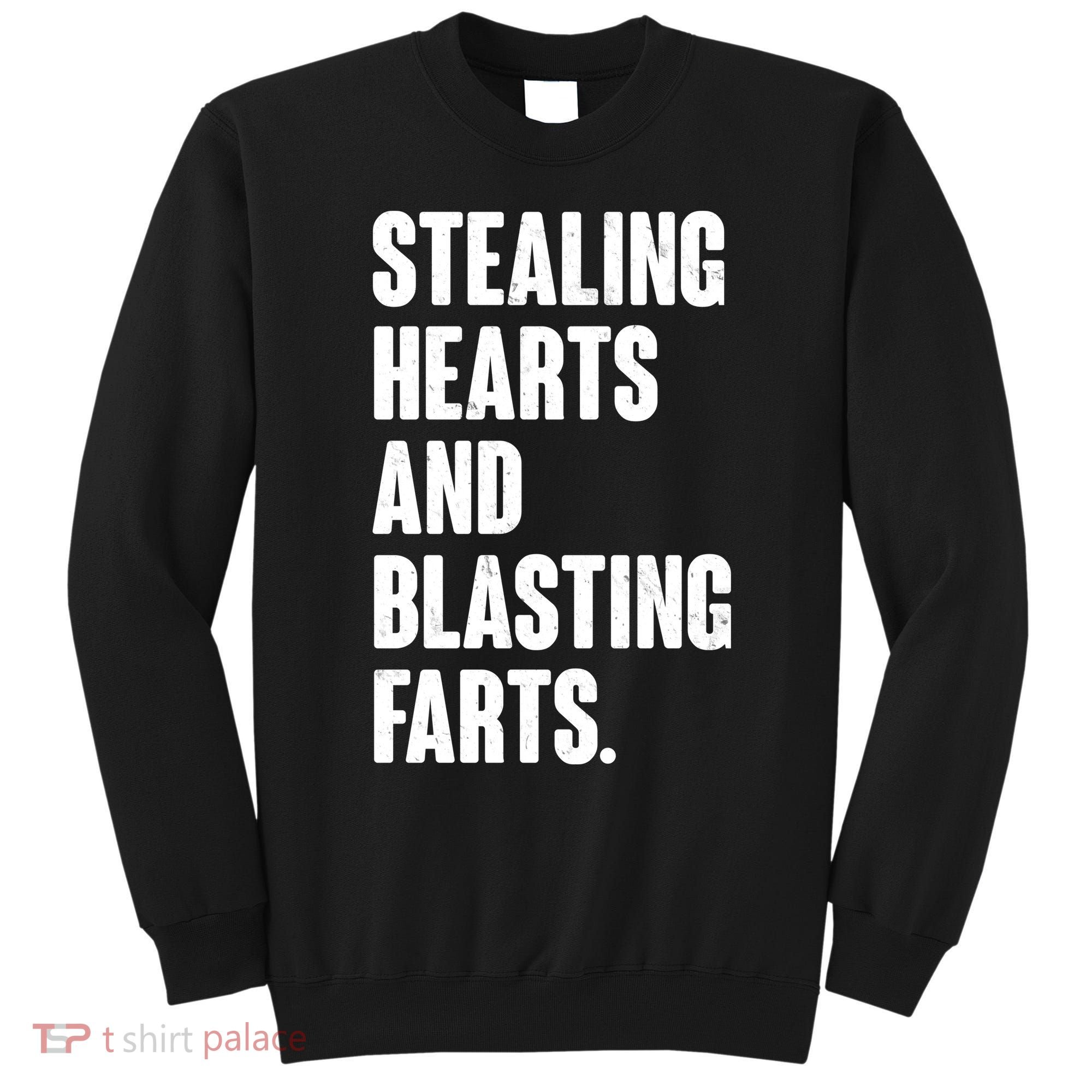 Stealing Hearts And Blasting Farts Sweatshirt
