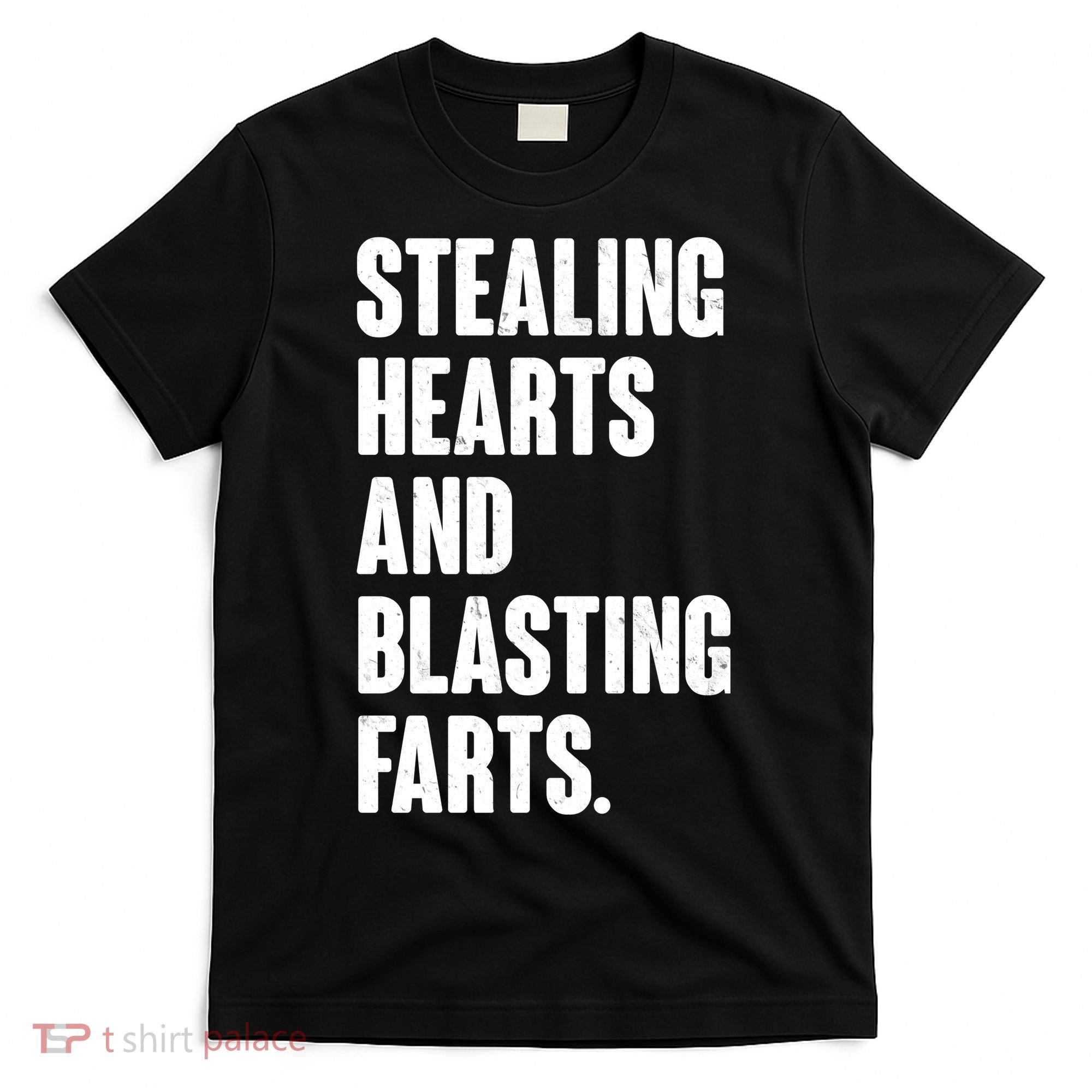 Stealing Hearts And Blasting Farts T-Shirt