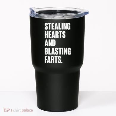 Stealing Hearts And Blasting Farts Tumbler