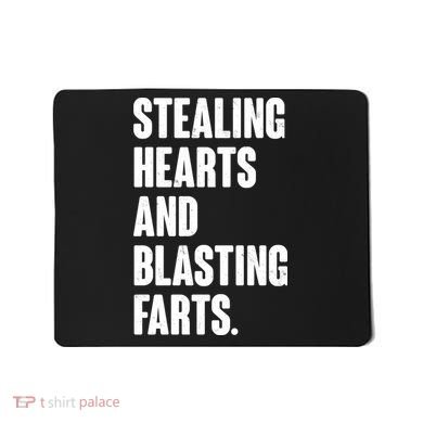 Stealing Hearts And Blasting Farts Mousepad