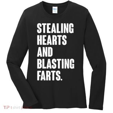 Stealing Hearts And Blasting Farts Women's Long Sleeve Shirt