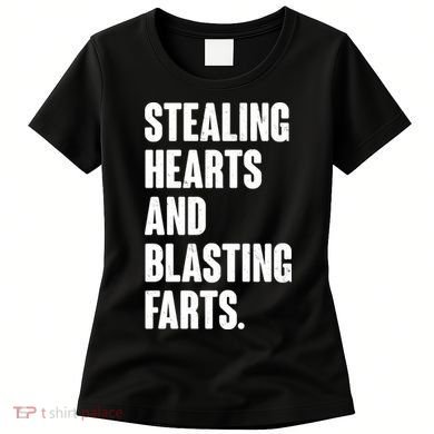Stealing Hearts And Blasting Farts Women's T-Shirt