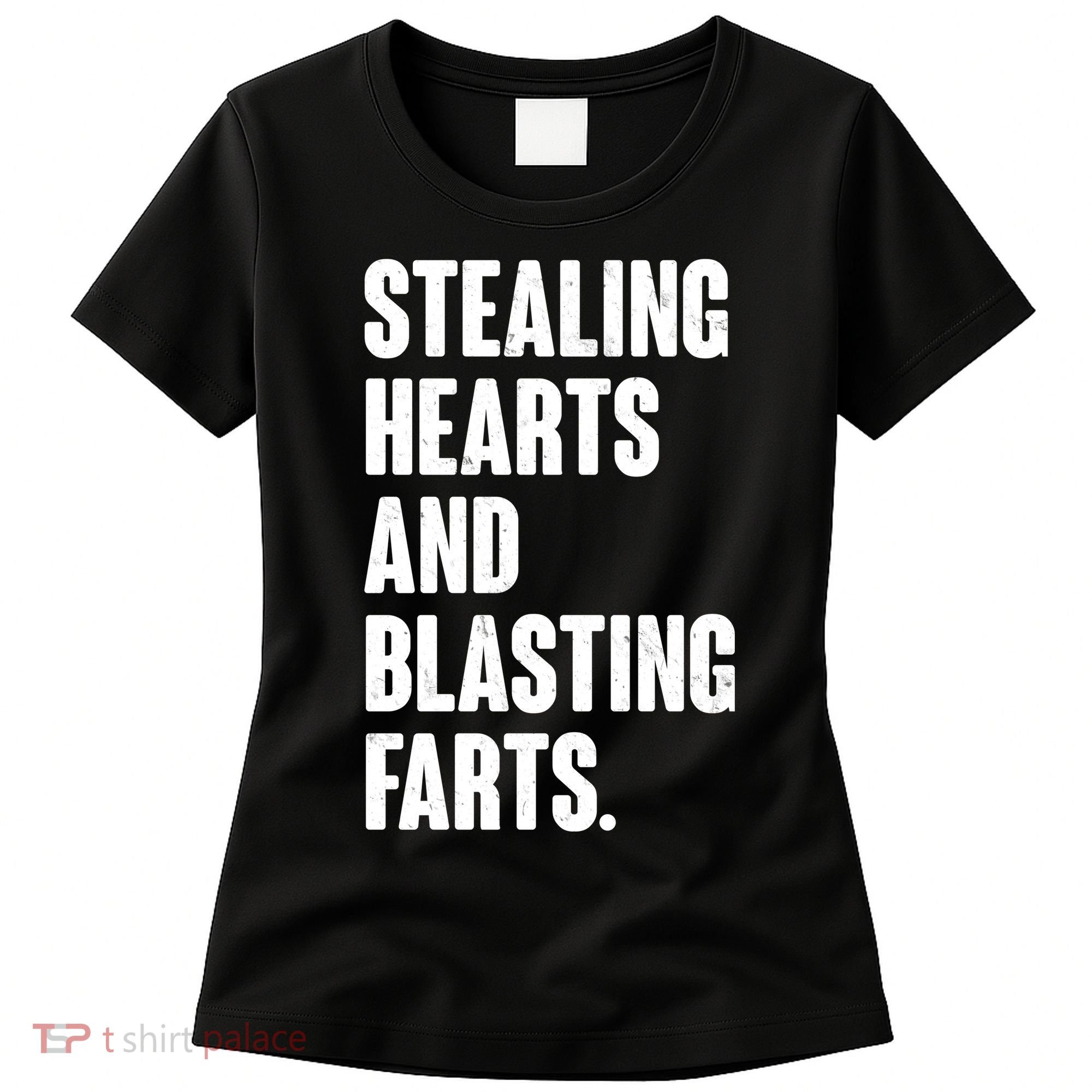 Stealing Hearts And Blasting Farts Women's T-Shirt
