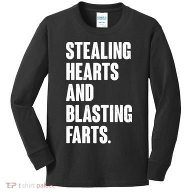 Stealing Hearts And Blasting Farts Kids Long Sleeve Shirt