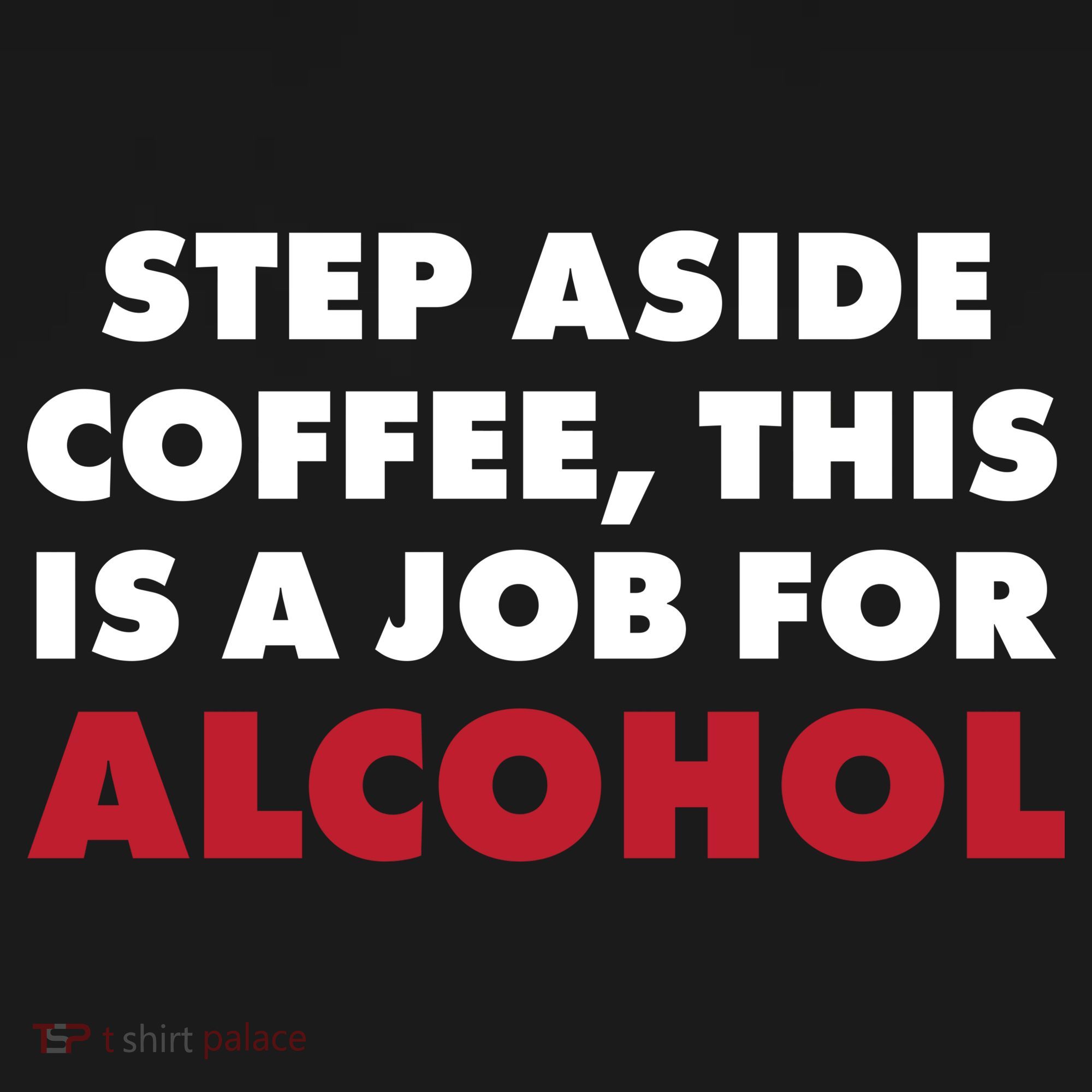 Step Aside Coffee This Is A Job For Alcohol Sweatshirt