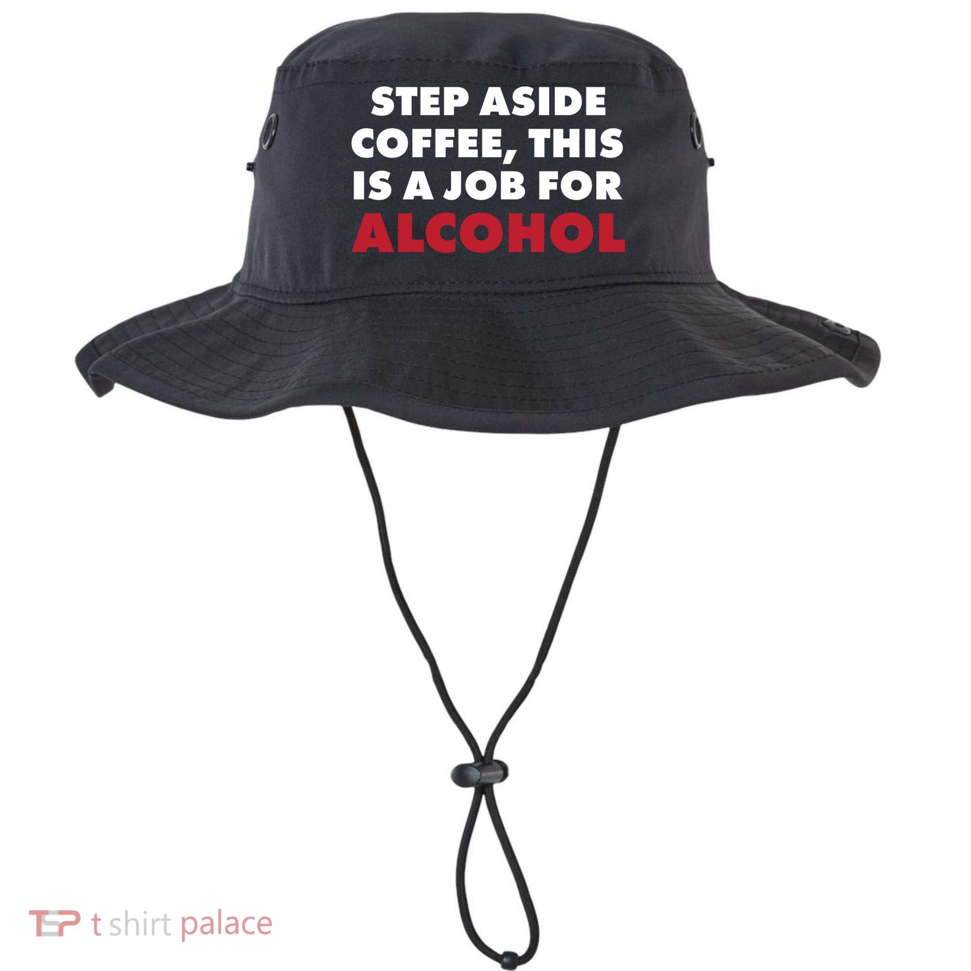 Step Aside Coffee This Is A Job For Alcohol Bucket Hat