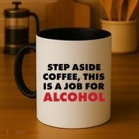 Step Aside Coffee This Is A Job For Alcohol Coffee Mug thumb 4