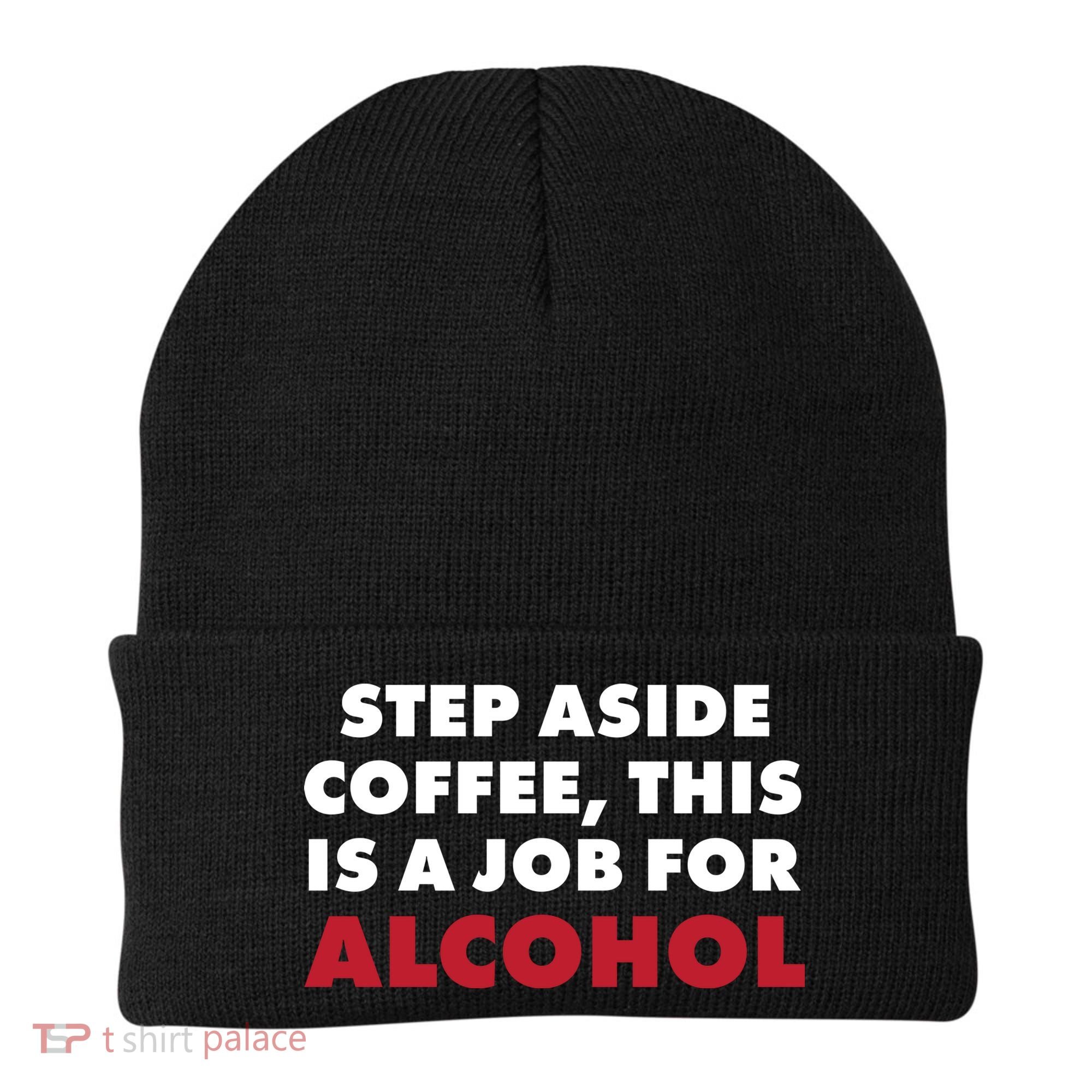 Step Aside Coffee This Is A Job For Alcohol Beanie