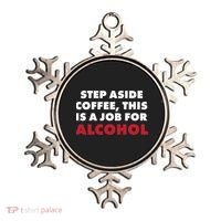 Step Aside Coffee This Is A Job For Alcohol Ornament thumb 0