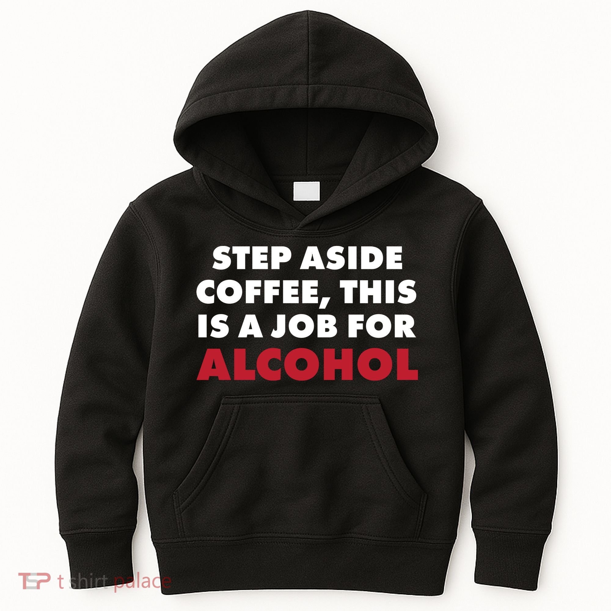 Step Aside Coffee This Is A Job For Alcohol Kids Hoodie