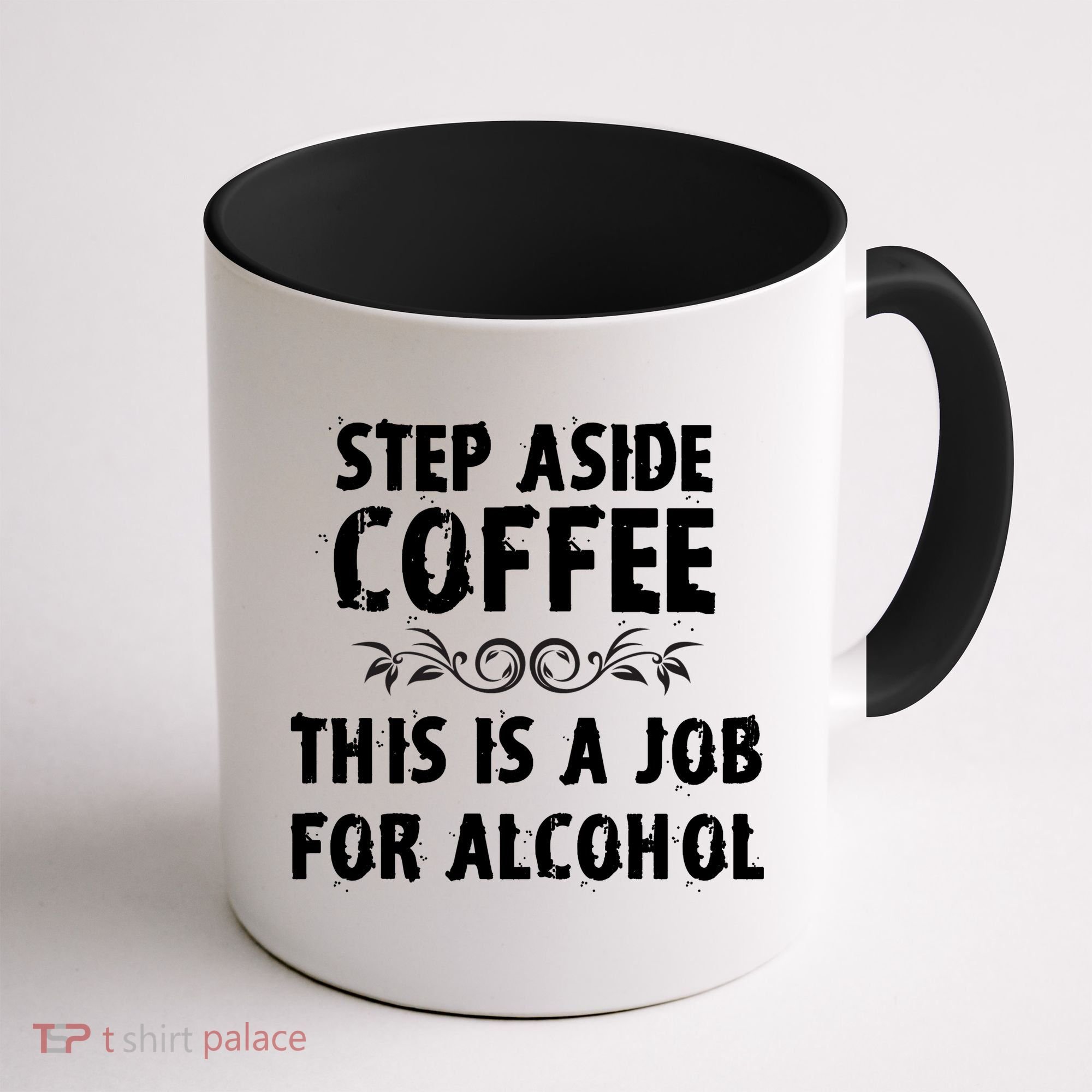 Step Aside Coffee This Is A Job For Alcohol Funny Coffee Mug
