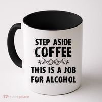 Step Aside Coffee This Is A Job For Alcohol Funny Coffee Mug thumb 0