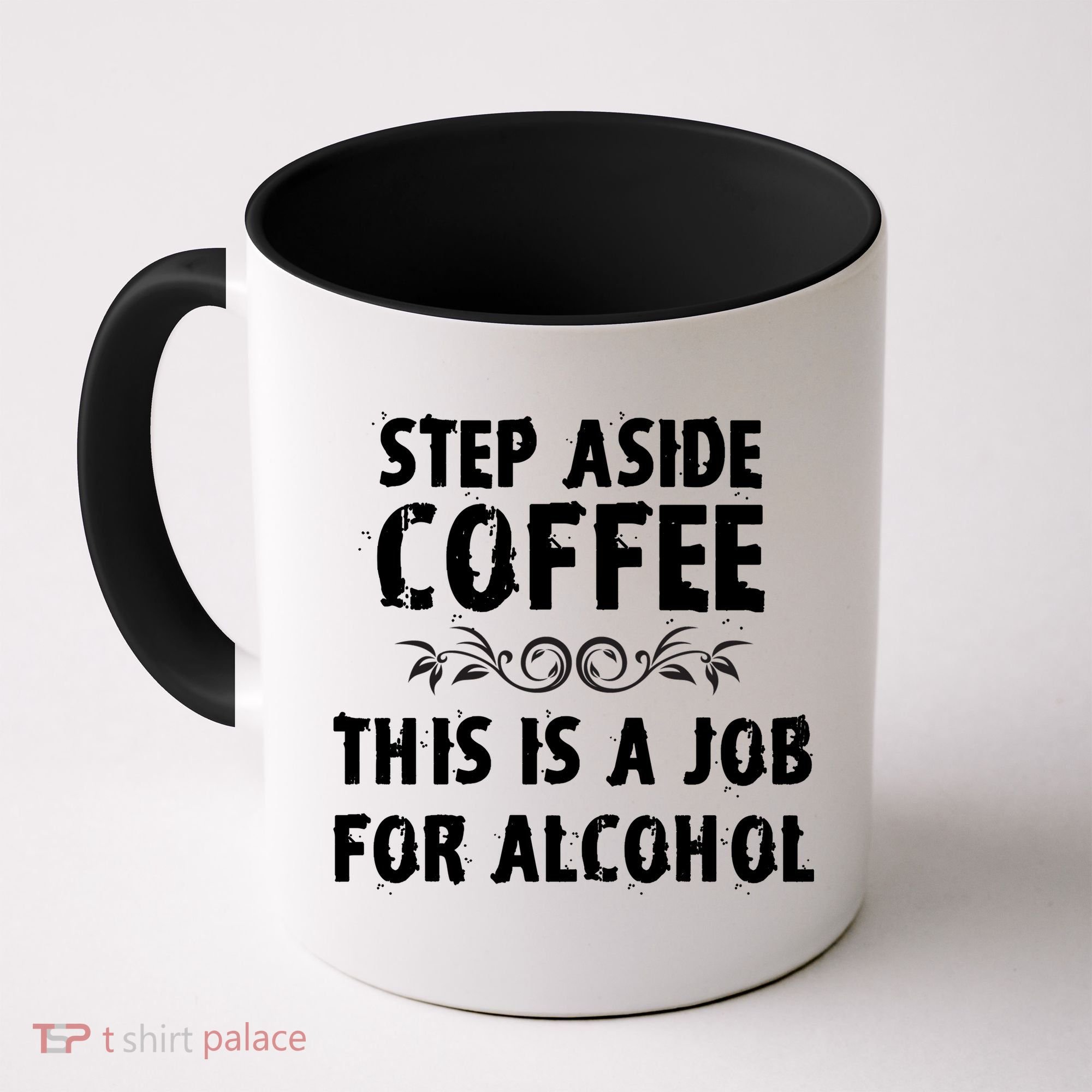 Step Aside Coffee This Is A Job For Alcohol Funny Coffee Mug