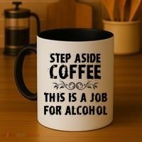 Step Aside Coffee This Is A Job For Alcohol Funny Coffee Mug thumb 4