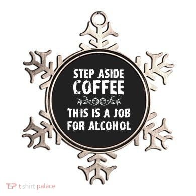 Step Aside Coffee This Is A Job For Alcohol Funny Ornament
