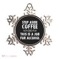 Step Aside Coffee This Is A Job For Alcohol Funny Ornament thumb 0