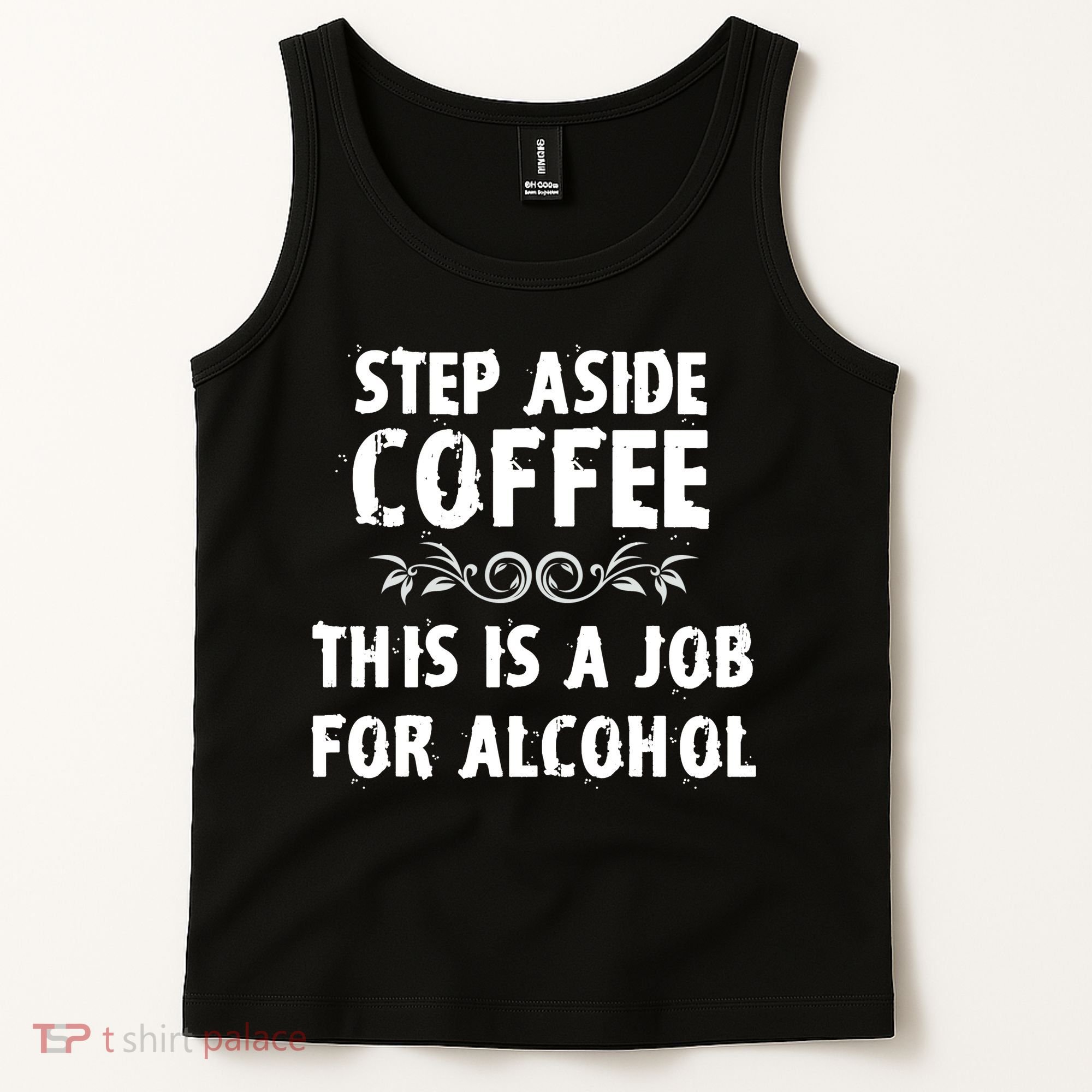 Step Aside Coffee This Is A Job For Alcohol Funny Tank Top