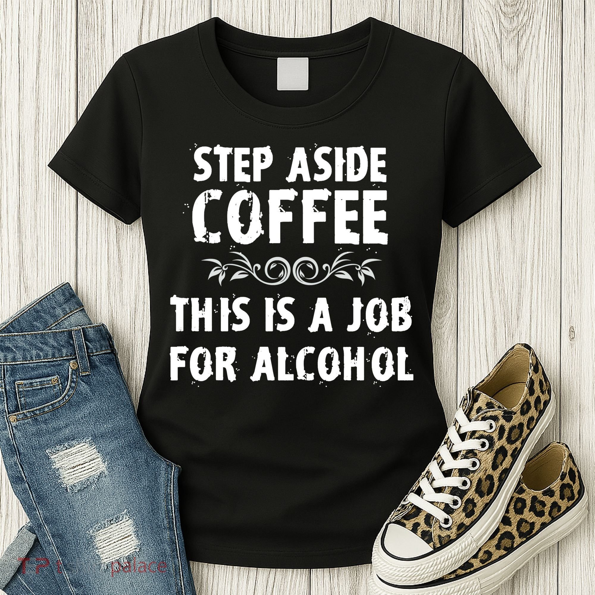 Step Aside Coffee This Is A Job For Alcohol Funny Women's T-Shirt