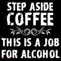 Step Aside Coffee This Is A Job For Alcohol Funny Kids Sweatshirt thumb 2