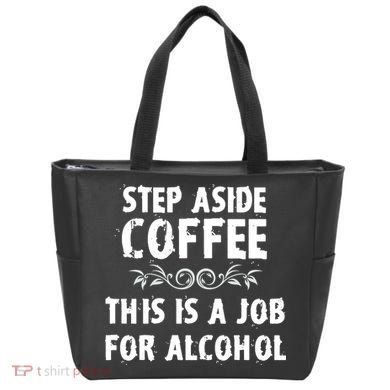 Step Aside Coffee This Is A Job For Alcohol Funny Tote Bag