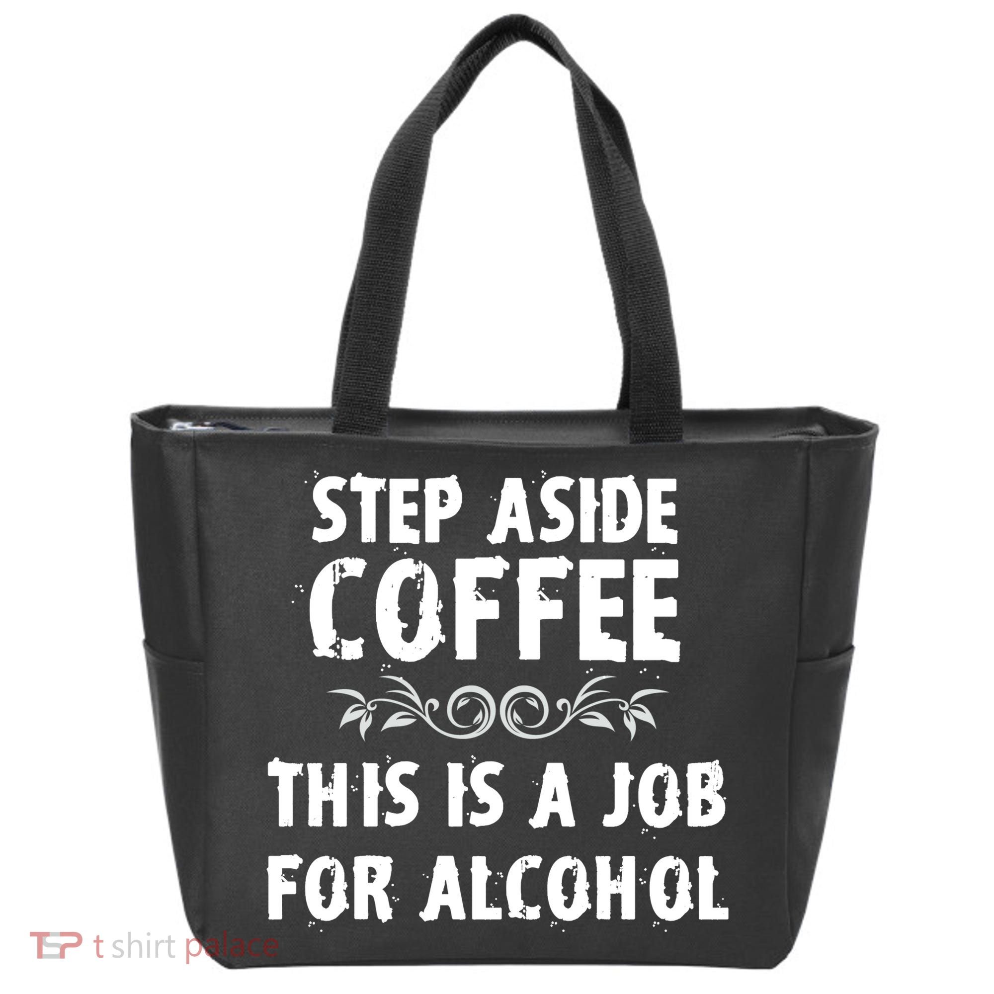 Step Aside Coffee This Is A Job For Alcohol Funny Tote Bag