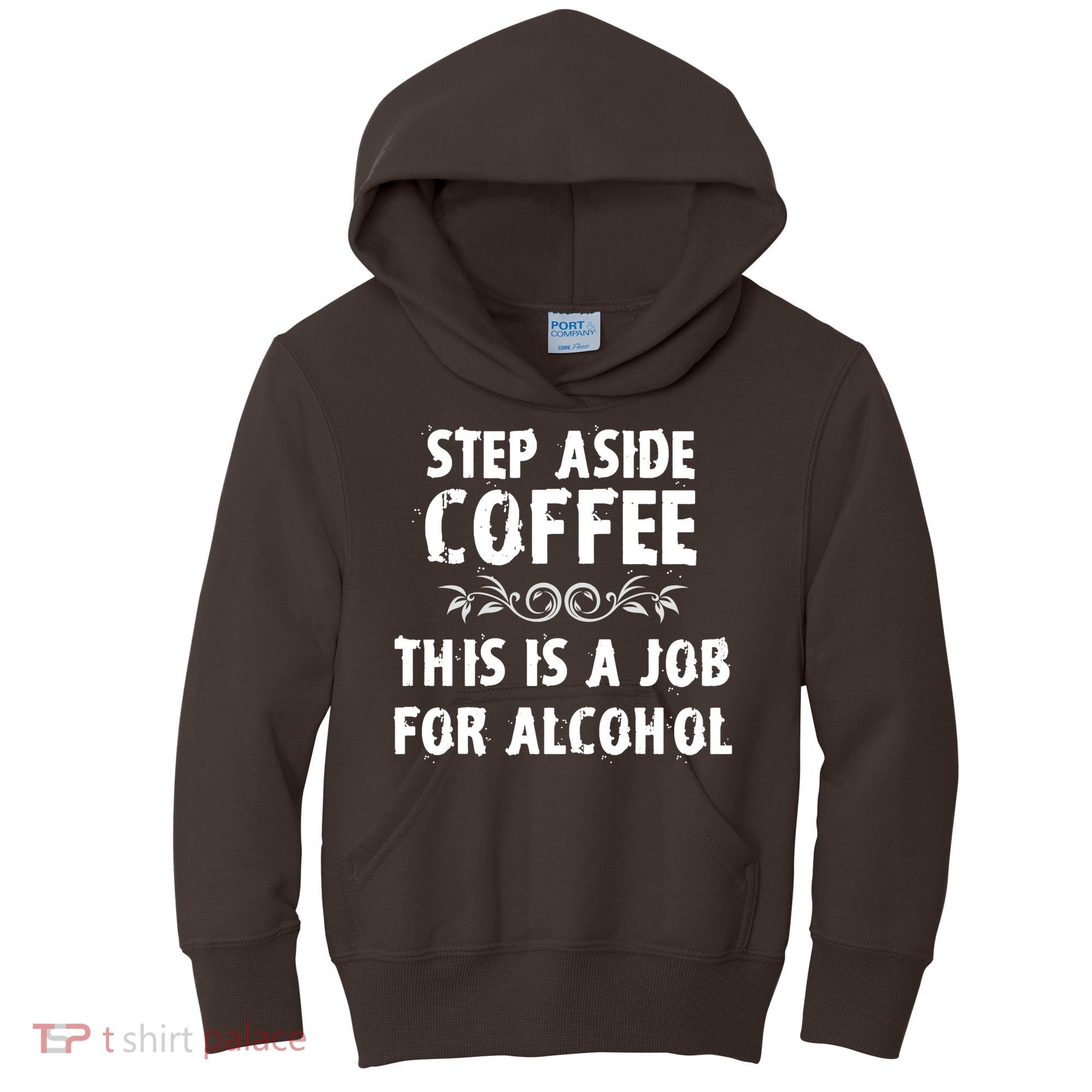 Step Aside Coffee This Is A Job For Alcohol Funny Kids Hoodie