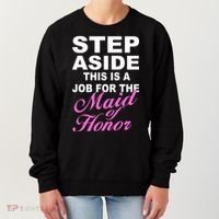 Step Aside This Is A Job For The Maid of Honor Women's Sweatshirt thumb 0