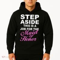 Step Aside This Is A Job For The Maid of Honor Hoodie thumb 2