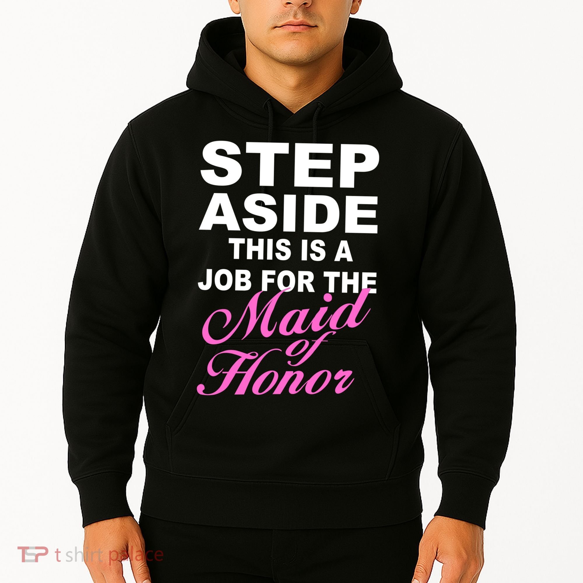 Step Aside This Is A Job For The Maid of Honor Hoodie
