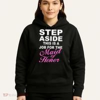 Step Aside This Is A Job For The Maid of Honor Hoodie thumb 5
