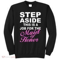 Step Aside This Is A Job For The Maid of Honor Sweatshirt thumb 0