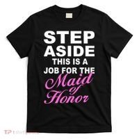 Step Aside This Is A Job For The Maid of Honor T-Shirt thumb 0