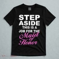 Step Aside This Is A Job For The Maid of Honor T-Shirt thumb 5