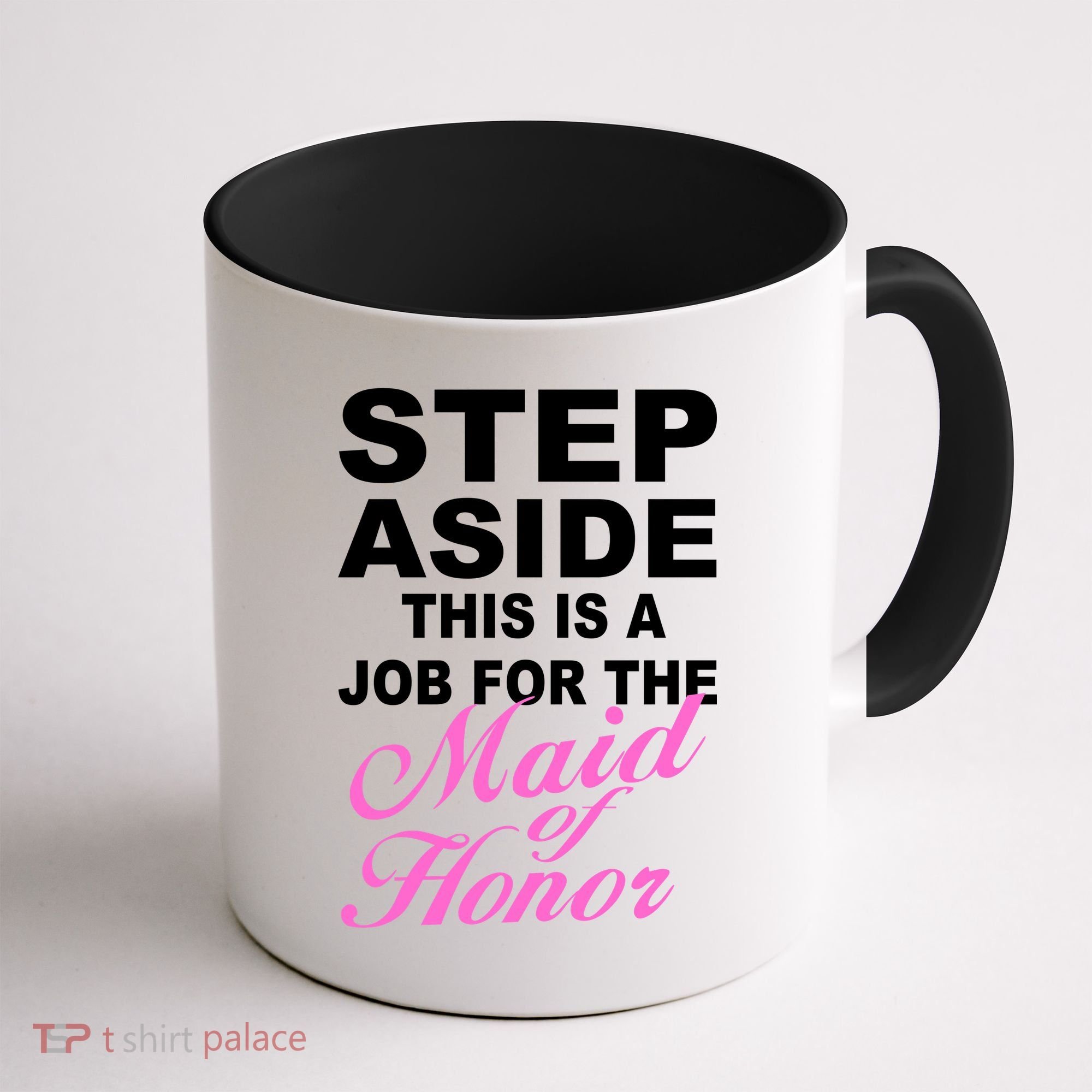 Step Aside This Is A Job For The Maid of Honor Coffee Mug