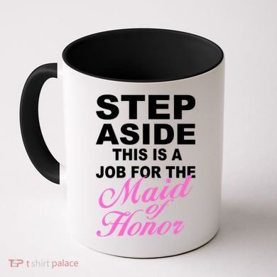 Step Aside This Is A Job For The Maid of Honor Coffee Mug