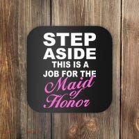 Step Aside This Is A Job For The Maid of Honor Coaster thumb 0
