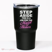 Step Aside This Is A Job For The Maid of Honor Tumbler thumb 0