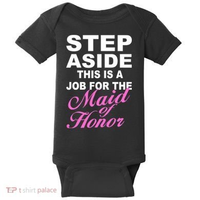 Step Aside This Is A Job For The Maid of Honor Baby Bodysuit