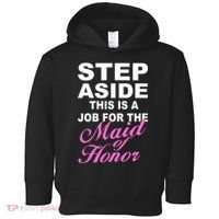 Step Aside This Is A Job For The Maid of Honor Toddler Hoodie thumb 0