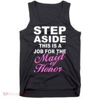 Step Aside This Is A Job For The Maid of Honor Tank Top thumb 0