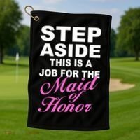 Step Aside This Is A Job For The Maid of Honor Golf Towel thumb 1