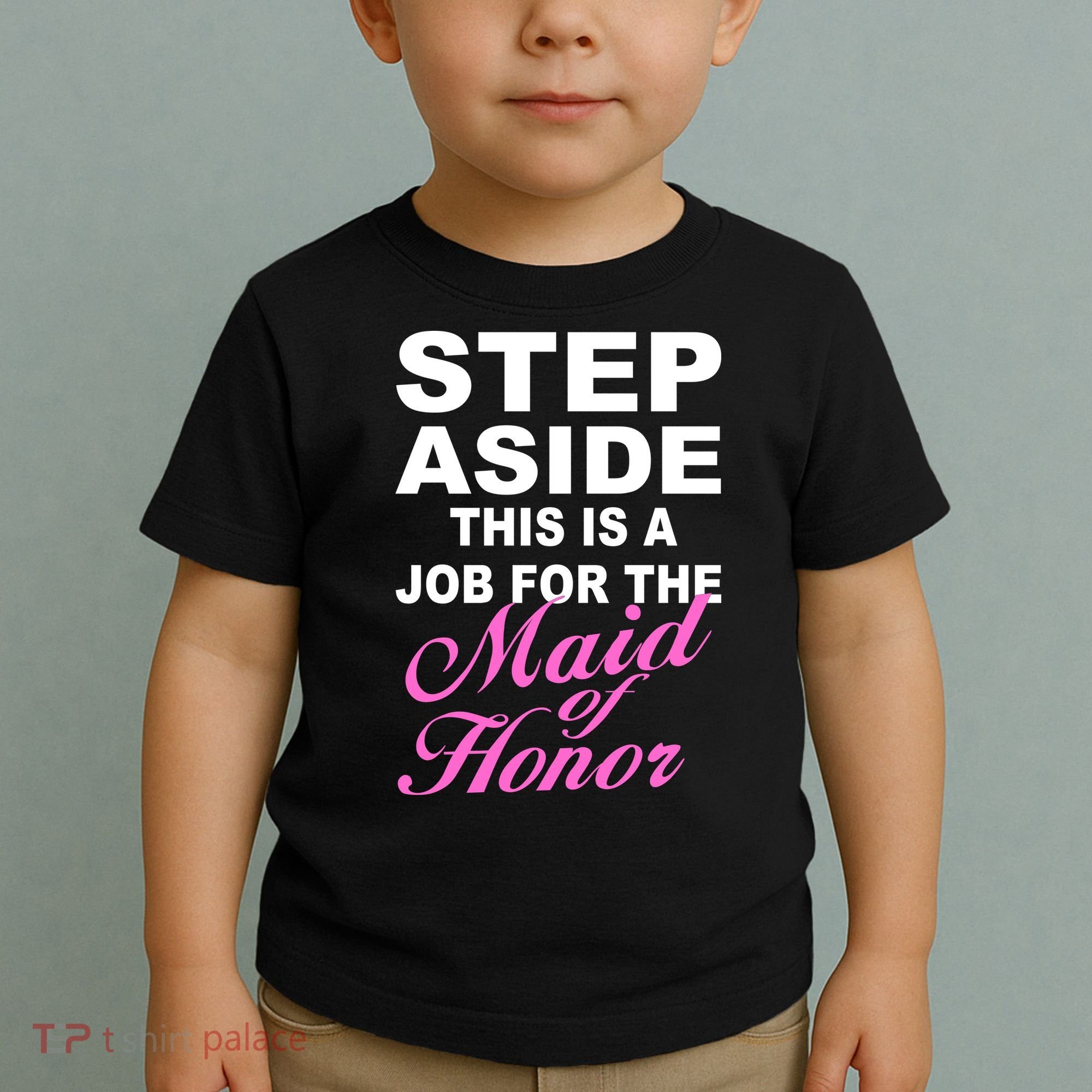 Step Aside This Is A Job For The Maid of Honor Toddler T-Shirt