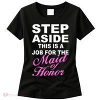 Step Aside This Is A Job For The Maid of Honor Women's T-Shirt thumb 0