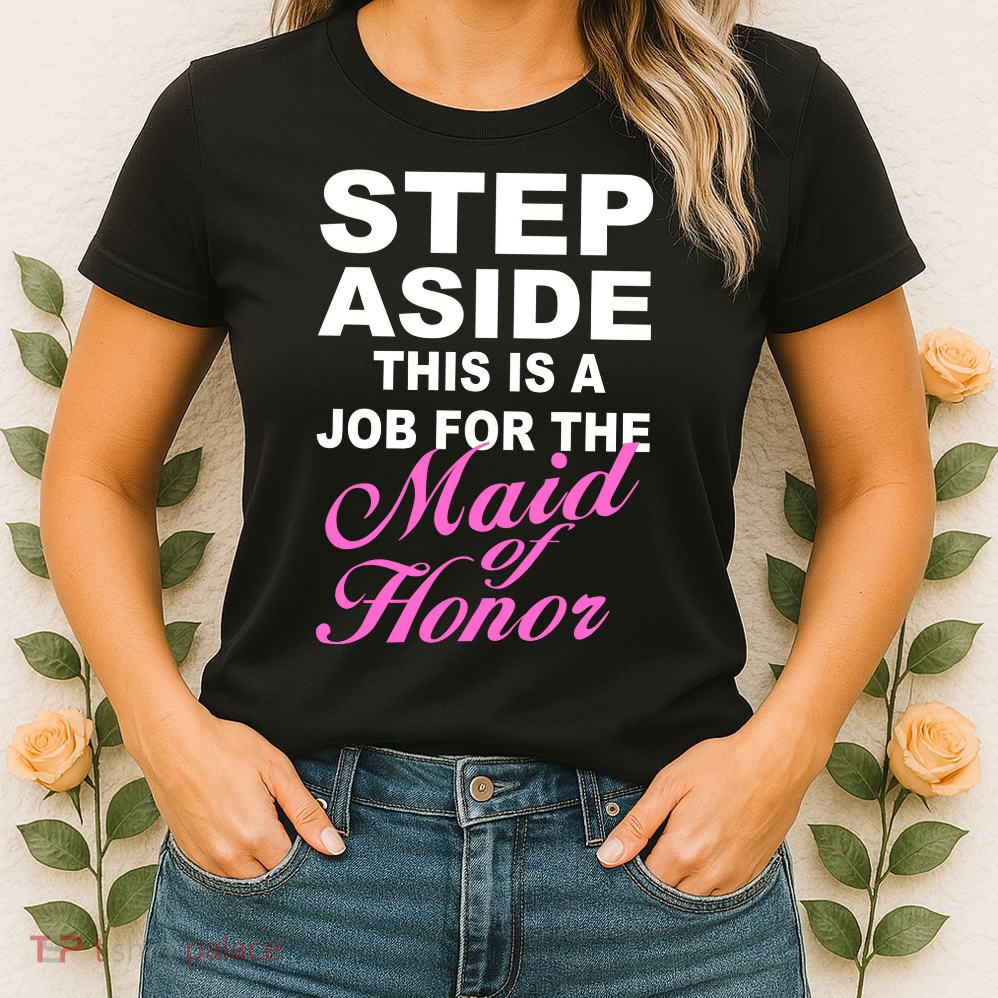 Step Aside This Is A Job For The Maid of Honor Women's T-Shirt